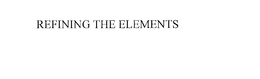 REFINING THE ELEMENTS trademark