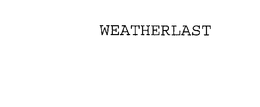 WEATHERLAST trademark
