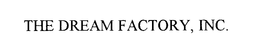 THE DREAM FACTORY, INC. trademark