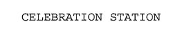 CELEBRATION STATION trademark