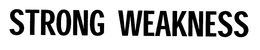 STRONG WEAKNESS trademark