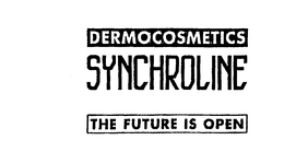DERMOCOSMETICS SYNCHROLINE THE FUTURE IS OPEN trademark