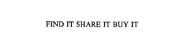 FIND IT SHARE IT BUY IT trademark