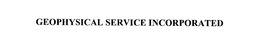 GEOPHYSICAL SERVICE INCORPORATED trademark