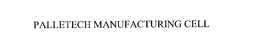 PALLETECH MANUFACTURING CELL trademark