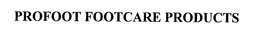 PROFOOT FOOTCARE PRODUCTS trademark