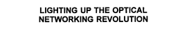 LIGHTING UP THE OPTICAL NETWORKING REVOLUTION trademark