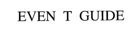 EVEN T GUIDE trademark