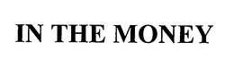 IN THE MONEY trademark