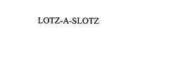 LOTZ-A-SLOTZ trademark