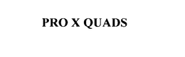 PRO X QUADS trademark