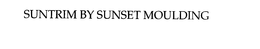SUNTRIM BY SUNSET MOULDING trademark