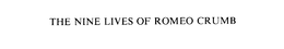 THE NINE LIVES OF ROMEO CRUMB trademark