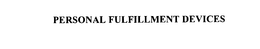 PERSONAL FULFILLMENT DEVICES trademark