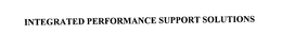 INTEGRATED PERFORMANCE SUPPORT SOLUTIONS trademark