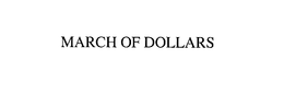 MARCH OF DOLLARS trademark