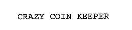 CRAZY COIN KEEPER trademark