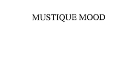 MUSTIQUE MOOD trademark