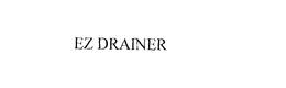 EZ DRAINER trademark