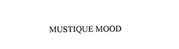 MUSTIQUE MOOD trademark