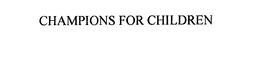 CHAMPIONS FOR CHILDREN trademark