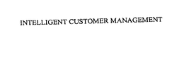 INTELLIGENT CUSTOMER MANAGEMENT trademark