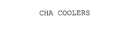 CHA COOLERS trademark