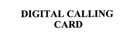 DIGITAL CALLING CARD trademark