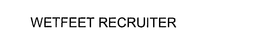 WETFEET RECRUITER trademark