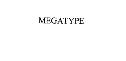 MEGATYPE trademark