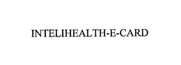 INTELIHEALTH-E-CARD trademark