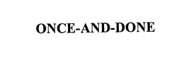 ONCE-AND-DONE trademark