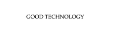 GOOD TECHNOLOGY trademark