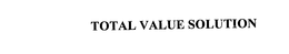 TOTAL VALUE SOLUTION trademark