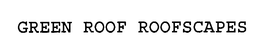 GREEN ROOF ROOFSCAPES trademark