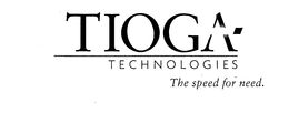 TIOGA TECHNOLOGIES THE SPEED FOR NEED. trademark