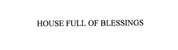 HOUSE FULL OF BLESSINGS trademark