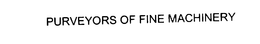 PURVEYORS OF FINE MACHINERY trademark