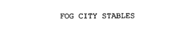 FOG CITY STABLES trademark