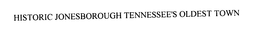 HISTORIC JONESBOROUGH TENNESSEE'S OLDEST TOWN trademark