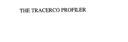 THE TRACERCO PROFILER trademark