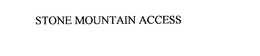 STONE MOUNTAIN ACCESS trademark