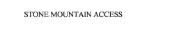STONE MOUNTAIN ACCESS trademark