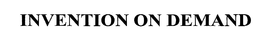 INVENTION ON DEMAND trademark