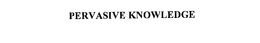 PERVASIVE KNOWLEDGE trademark