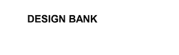 DESIGN BANK trademark