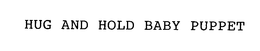 HUG AND HOLD BABY PUPPET trademark