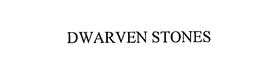 DWARVEN STONES trademark