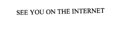 SEE YOU ON THE INTERNET trademark