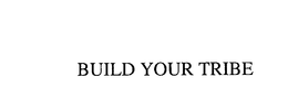 BUILD YOUR TRIBE trademark